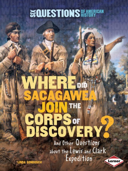 Title details for Where Did Sacagawea Join the Corps of Discovery? by Linda Gondosch - Available